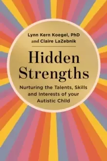 Image of Hidden Strengths : Nurturing the talents, skills and interests of your autistic child