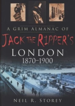 Image of A Grim Almanac of Jack the Rippers London 1870-1900 by Neil R Storey Book
