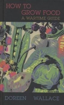Image of How to Grow Food by Doreen Wallace Hardback