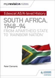 Image of My Revision Notes: Edexcel AS/A-level History South Africa, 1948-94: from apartheid state to 'rainbow nation'