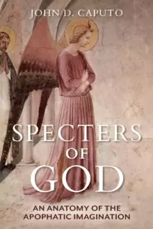Image of Specters of God : An Anatomy of the Apophatic Imagination