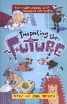 Image of Inventing the Future by Mary Gribbin and John Gribbin and Mark Oliver Hardback