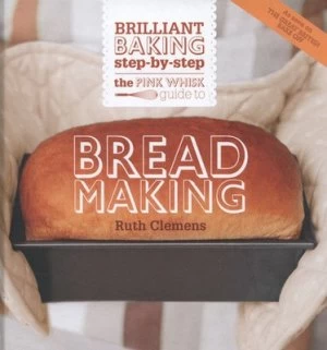 Image of The Pink Whisk Guide to Bread Making by Ruth Clemens Hardback