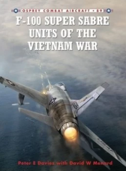 Image of F-100 Super Sabre Units of the Vietnam War by Peter E. Davies Paperback