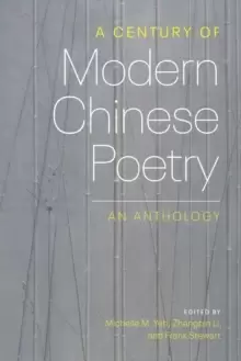 Image of A Century of Modern Chinese Poetry : An Anthology