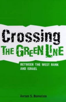 Image of Crossing the Green Line between the West Bank and Israel by Avram S. Bornstein Book