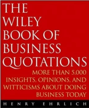 Image of The Wiley Book of Business Quotations by Henry Ehrlich Paperback