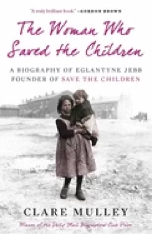 Image of woman who saved the children a biography of eglantyne jebb founder of save