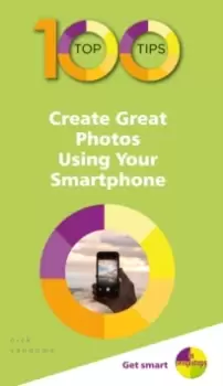 Image of 100 Top Tips - Create Great Photos Using Your Smartphone