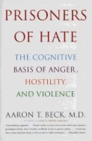 Image of prisoners of hate the cognitive basis of anger hostility and violence