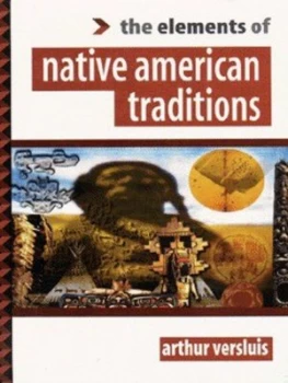 Image of The Elements of Native American Traditions by Arthur Versluis Book
