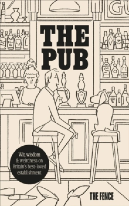 Image of The Pub : Wit, wisdom & weirdness on Britains best-loved establishment Hardback