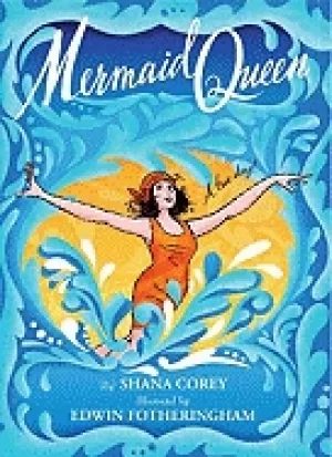 Image of mermaid queen the spectacular true story of annette kellerman who swam her
