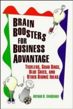 Image of Brain Boosters for Business Advantage by Arthur B. Vangundy Hardback