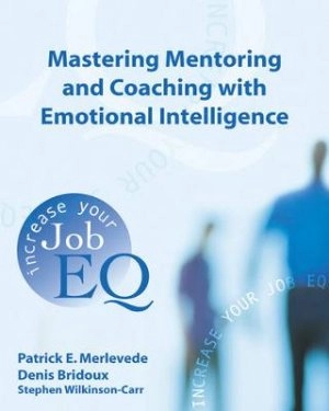 Image of Mastering mentoring and coaching with emotional intelligence by Patrick E Merlevede|Denis Bridoux