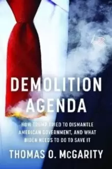 Image of Demolition Agenda : How Trump Tried to Dismantle American Government, and What Biden Needs to Do to Save It