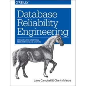 Image of The Database Reliability Engineering: Operations Engineering by Laine Campbell, Charity Majors (Paperback, 2017)