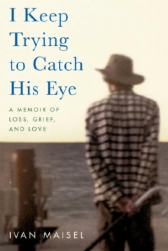 Image of i keep trying to catch his eye a memoir of loss grief and love 9780306925764