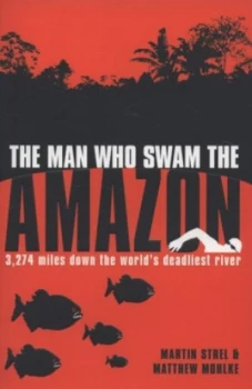 Image of The Man Who Swam the Amazon by Martin Strel and Matthew Mohlke Paperback