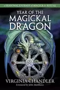 Image of year of the magickal dragon a seasonal journey of magick and ritual