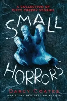 Image of Small Horrors : A Collection of Fifty Creepy Stories