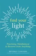 Image of find your light practicing mindfulness to recover from anything