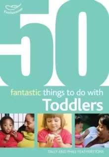 Image of 50 Fantastic Things to Do with Toddlers : 16-36 Months