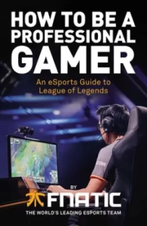 Image of How to be a professional gamer by Fnatic