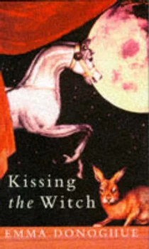 Image of Kissing the Witch by Emma Donoghue Hardback