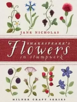 Image of Shakespeare's Flowers in Stumpwork by Jane Nicholas