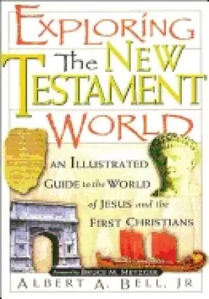 Image of exploring the new testament world an illustrated guide to the world of jesu