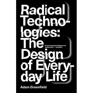 Image of Radical Technologies The Design of Everyday Life Paperback / softback 2018