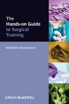 Image of The Hands-On Guide to Surgical Training by Matthew Stephenson Paperback