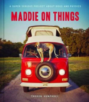 Image of Maddie on Things by Theron Humphrey Hardback
