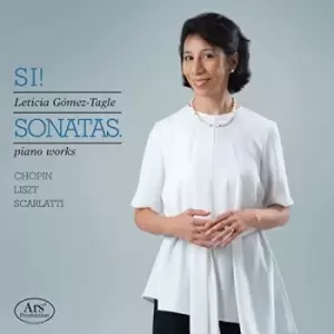 Image of Leticia Gomez-Tagle - Chopin/Liszt/Scarlatti: Si! Sonatas CD