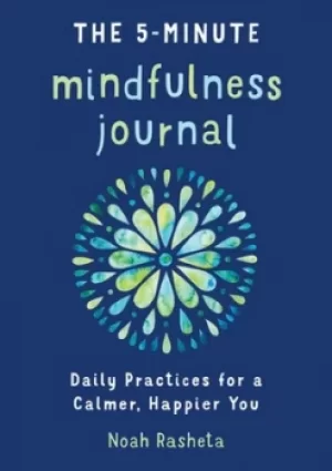 Image of The 5-Minute Mindfulness Journal by Noah Rasheta