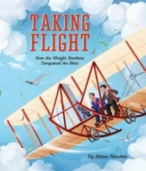 Image of taking flight how the wright brothers conquered the skies