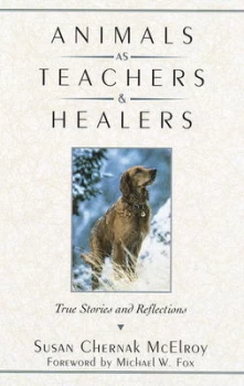 Image of Animals as teachers & healers by Susan Chernak McElroy