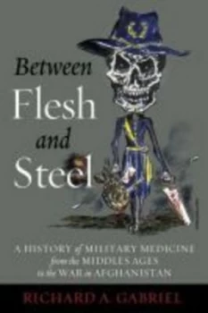 Image of Between Flesh and Steel by Richard A. Gabriel Hardback