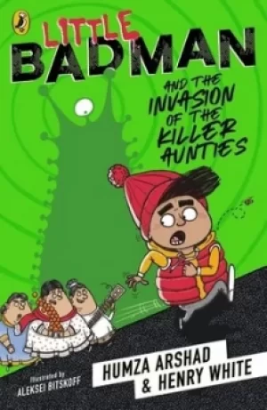 Image of Little Badman and the invasion of the killer aunties by Humza Arshad