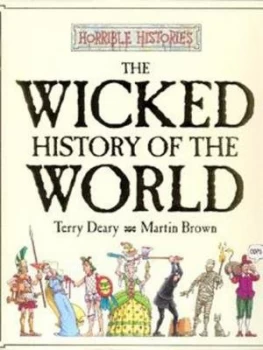 Image of The Wicked History of the World by Terry Deary and Martin Brown Hardback