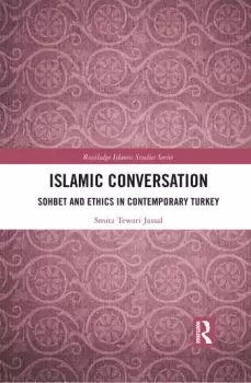 Image of Islamic ConversationSohbet and Ethics in Contemporary Turkey