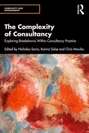 Image of The Complexity of Consultancy Exploring Breakdowns Within Consultancy Practice