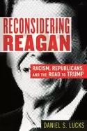 Image of reconsidering reagan racism republicans and the road to trump