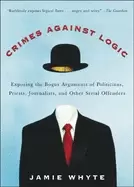 Image of crimes against logic exposing the bogus arguments of politicians priests jo