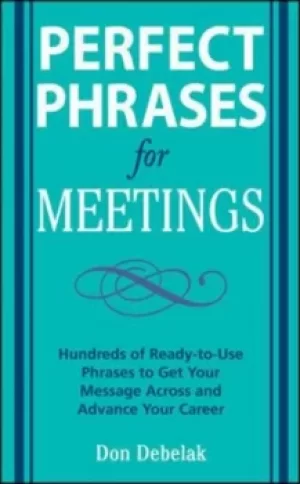 Image of Perfect phrases for meetings by Don Debelak