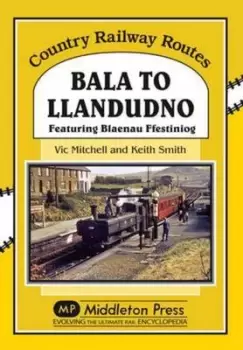 Image of Bala to Llandudno by Vic Mitchell|Keith Smith