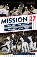 Image of mission 27 a new boss a new ballpark and one last win for the yankees core