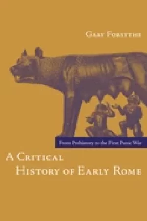 Image of critical history of early rome from prehistory to the first punic war