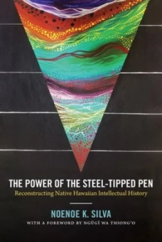 Image of The Power of the Steel-Tipped Pen by Noenoe K. Silva Paperback